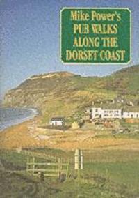 Mike Power's Pub Walks Along Fine Dorset Coast