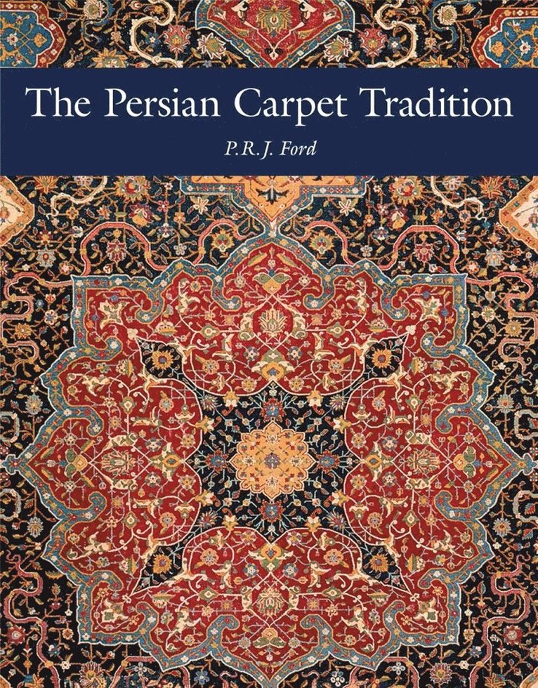 P.R.J. Ford - Persian Carpet Tradition, Inbunden