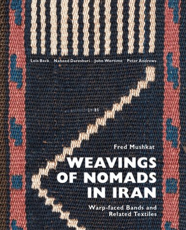 Fred Mushkat - Weavings of Nomads in Iran, Inbunden