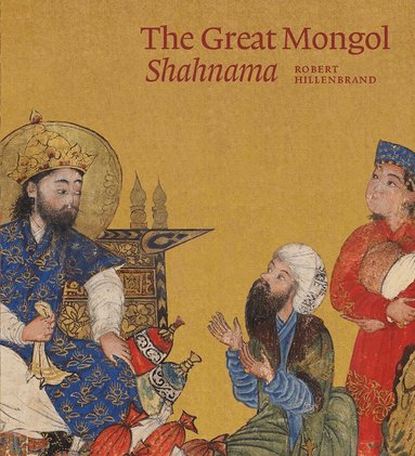 Robert Hillenbrand - Great Mongol Shahnama, Inbunden