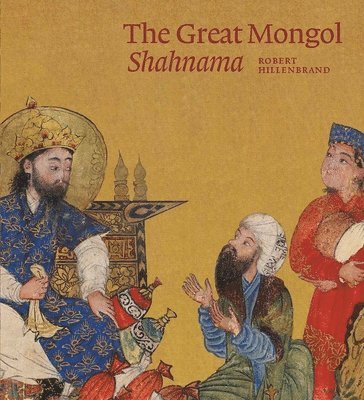 Robert Hillenbrand - Great Mongol Shahnama, Inbunden