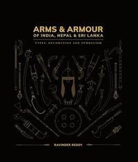 bokomslag Arms and Armour Of India, Nepal & Sri Lanka: