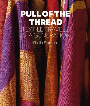 Sheila Fruman - Pull of the Thread, Inbunden