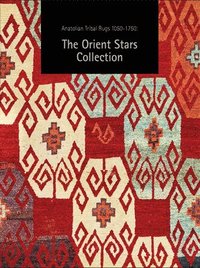 bokomslag Anatolian Tribal Rugs 1050-1750: The Orient Stars Collection