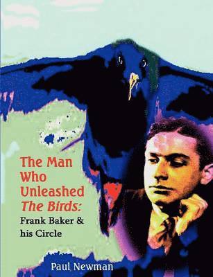 Paul Nigel Newman, PAUL NIGEL NEWMAN - Man Who Unleashed the Birds, Häftad