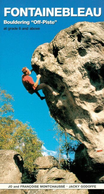 Jo Montchausse, Francoise Montchausse, Jacky Godoffe - Fontainebleau Bouldering Off-Piste, Häftad