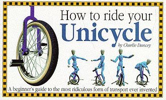 How to Ride Your Unicycle 1