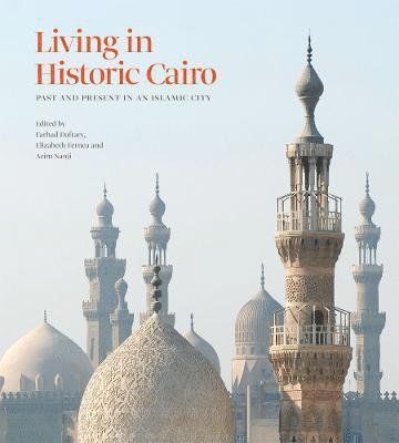 Farhad Daftary, Elizabeth Fernea, Azim Nanji - Living in Historic Cairo, Inbunden