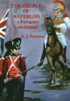Battle of Waterloo - A Foregone Conclusion?