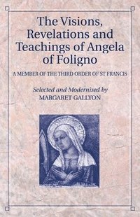 bokomslag The Visions, Revelations and Teachings of Angela of Foligno