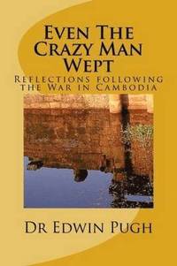 bokomslag Even the Crazy Man Wept