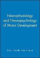 Kevin J. Connolly, Hans Forssberg, Kevin J. Connolly, Hans Forssberg, Mac Keith Press - Neurophysiology and Neuropsychology of Motor Development, Inbunden