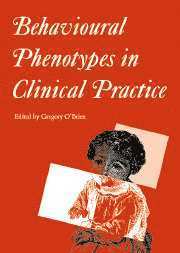 Behavioural Phenotypes in Clinical Practice