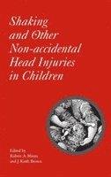 Robert A. Minns, J. Keith Brown, Robert  A. Minns, J. Keith Brown, Robert A. Minns - Shaking and Other Non-Accidental Head Injuries in Children, Inbunden