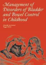 Alexander von Gontard, Tryggve Nevéus - Management of Disorders of Bladder and Bowel Control in Children, Inbunden