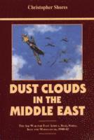 Dust Clouds in the Middle East (Reprinted): Air War for East Africa, Iraq, Syria, Iran and Madagascar, 1940-42