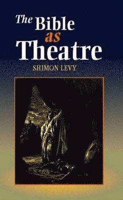 Shimon Levy - Bible as Theatre, Häftad