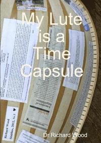 bokomslag My Lute is a Time Capsule