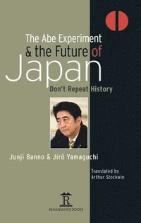 bokomslag The Abe Experiment and the Future of Japan