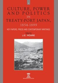 bokomslag Culture, Power and Politics in Treaty-Port Japan, 1854-1899