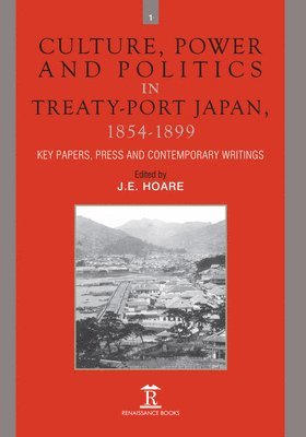 Jim Hoare, James Hoare - Culture, Power and Politics in Treaty-Port Japan, 1854-1899, Inbunden
