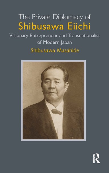 Shibusawa Masahide - Private Diplomacy of Shibusawa Eiichi, Inbunden