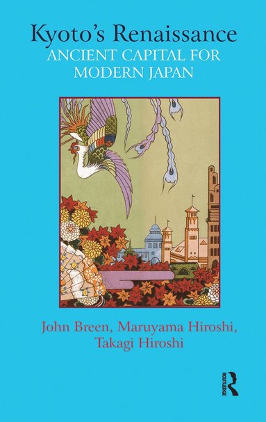 John Breen, Takagi Maruyama Hiroshi - Kyoto’s Renaissance, Inbunden