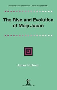 bokomslag The Rise and Evolution of Meiji Japan