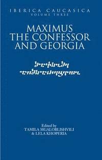 bokomslag Iberica Caucasica: v. 3 Maximus the Confessor and Georgia