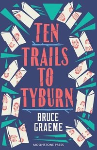 bokomslag Ten Trails to Tyburn
