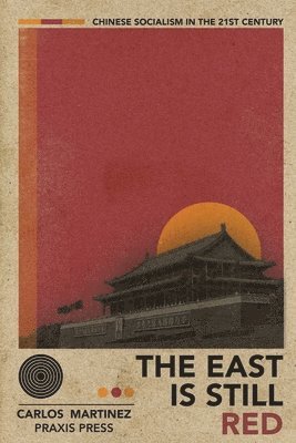 The East is Still Red - Chinese Socialism in the 21st Century 1