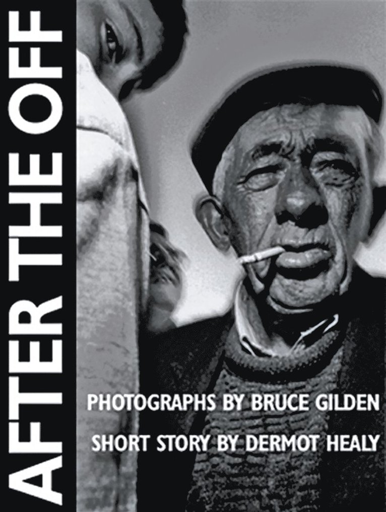 Bruce Gilden, Dermot Healy - After The Off, Inbunden