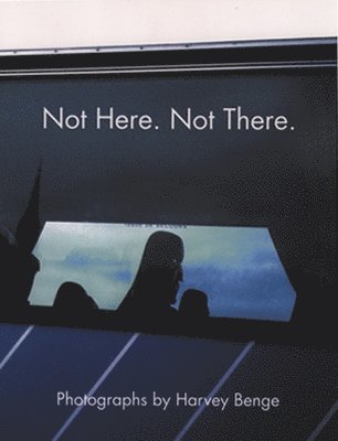 Harvey Benge, Peter Turner - Not Here, Not There, Häftad