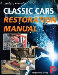 bokomslag Classic Cars Restoration Manual: Lindsay Porter's