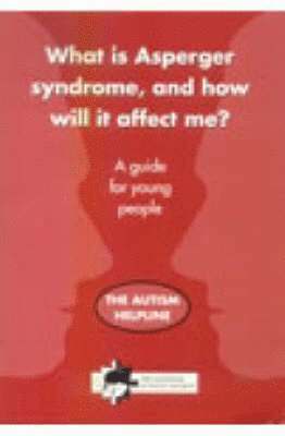 National Autistic Society - What is Asperger Syndrome, and How Will it Affect Me?, Häftad
