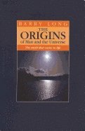 bokomslag The Origins of Man and the Universe