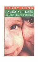 bokomslag Raising Children in Love, Justice and Truth