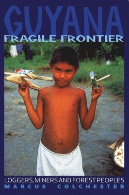 Marcus Colchester - Guyana: Fragile Frontier, Häftad