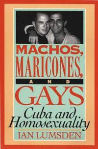 bokomslag Machos, Maricones, and Gays