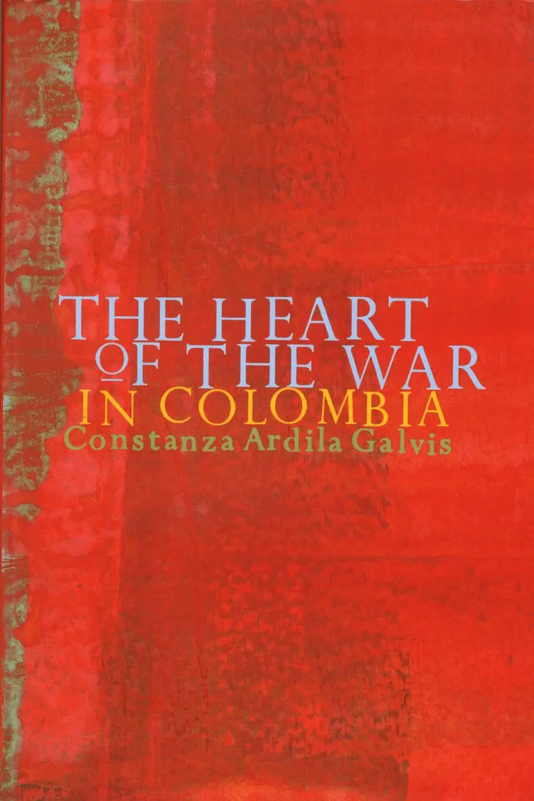 Constanza Ardila-Galvez - Heart of the War in Colombia, Häftad. Tillgänglighet: Tillfälligt slut