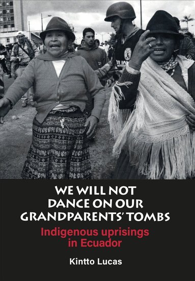 Kintto Lucas, Dinah Livingstone - We will not Dance on our Grandparents' Tombs, Häftad