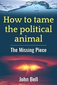 bokomslag How to tame the political animal: