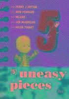 5 Uneasy Pieces
