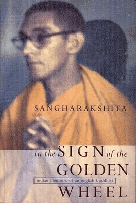 Sangharakshita - IN THE SIGN OF THE GOLDEN WHEE, Häftad
