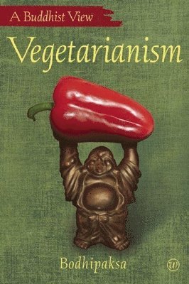 Bodhipaksa - VEGETARIANISM A BUDDHIST VIEW, Häftad