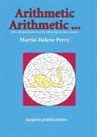 Martine Helene Perry, Martine Perry - Arithmetic Arithmetic...Solve the Puzzle Pictures by Colouring in Your Answers, Häftad