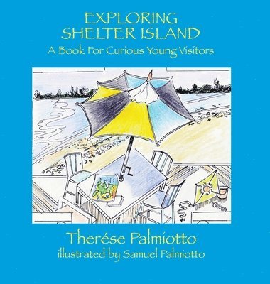 Therése Palmiotto - Exploring Shelter Island-A Book For Curious Young Visitors, Inbunden
