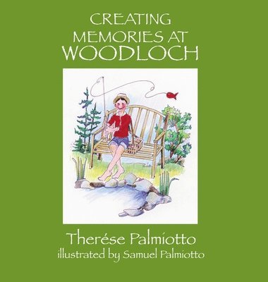 Therése Palmiotto - Creating Memories At Woodloch, Inbunden