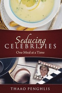 bokomslag Seducing Celebrities One Meal at a Time