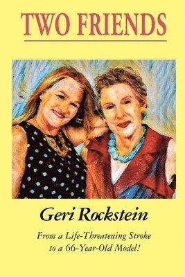 bokomslag Two Friends-From a Life-Threatening Stroke to a 66-Year-Old Model